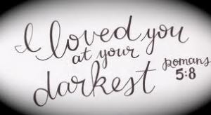 I loved you at your darkest