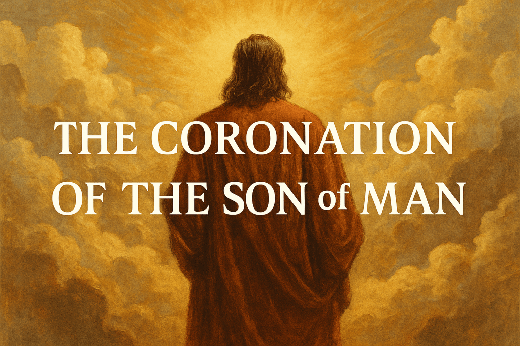 The Coronation of the Son of&nbsp;Man